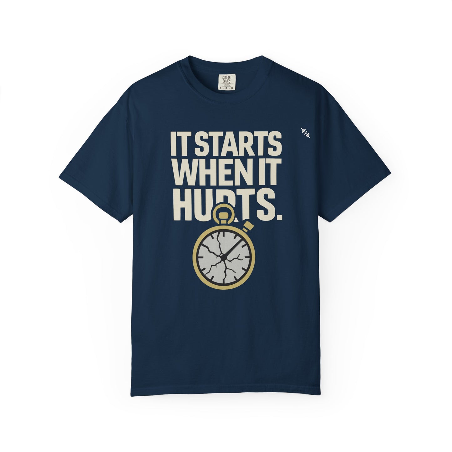 It Starts When It Hurts - Graphic Tee