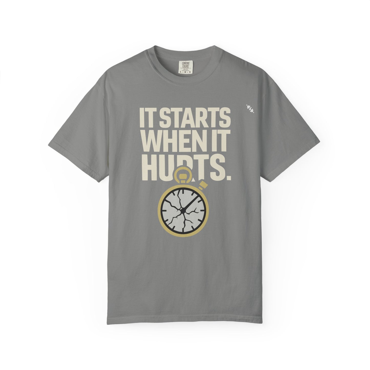 It Starts When It Hurts - Graphic Tee
