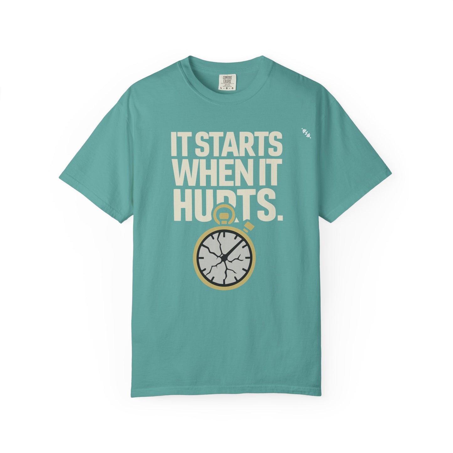 It Starts When It Hurts - Graphic Tee