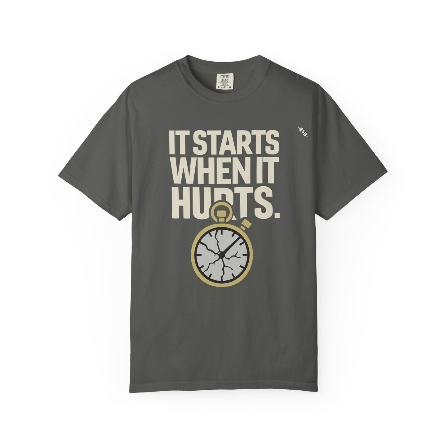 It Starts When It Hurts - Graphic Tee
