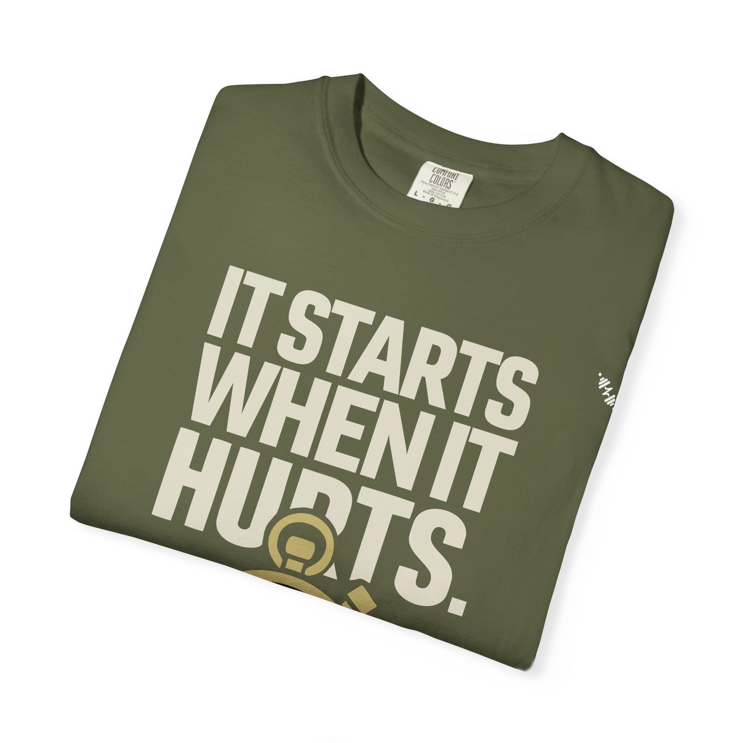 It Starts When It Hurts - Graphic Tee