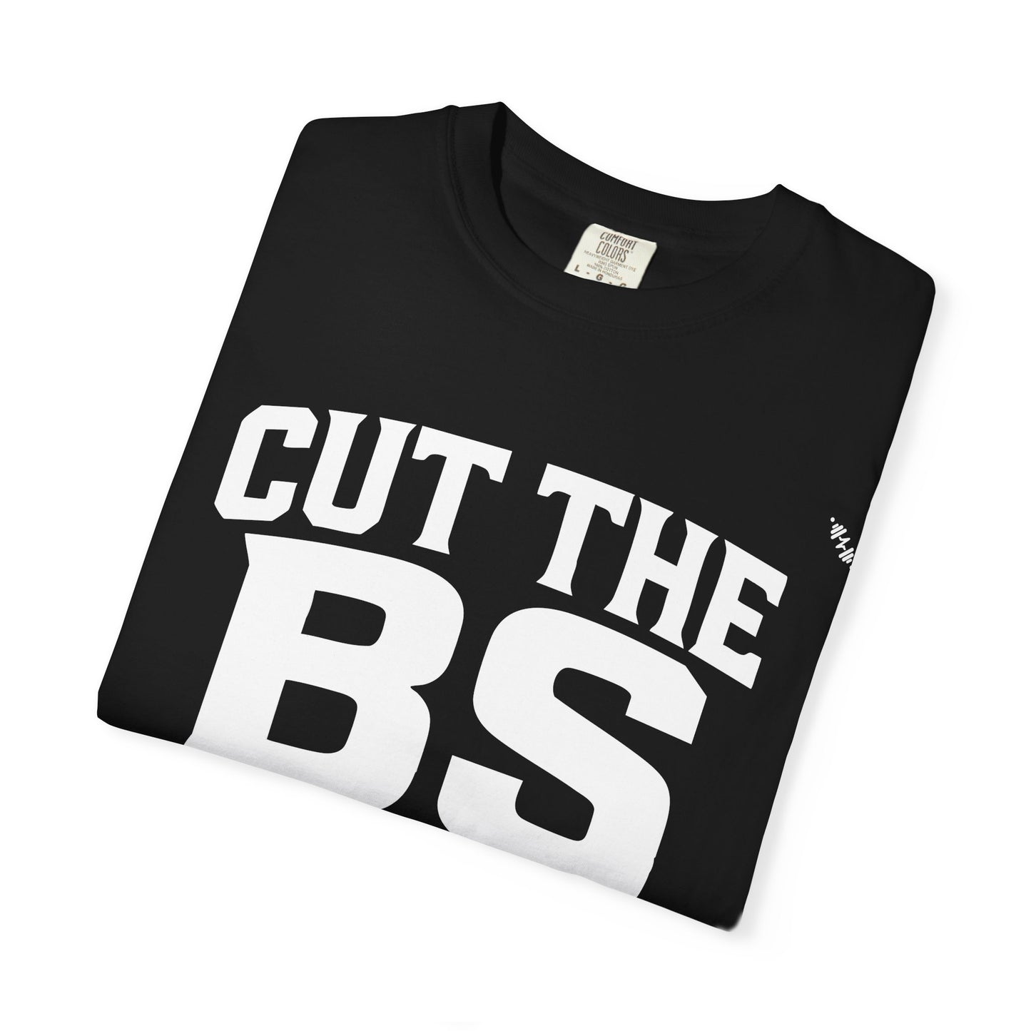 CUT THE BS - Tee