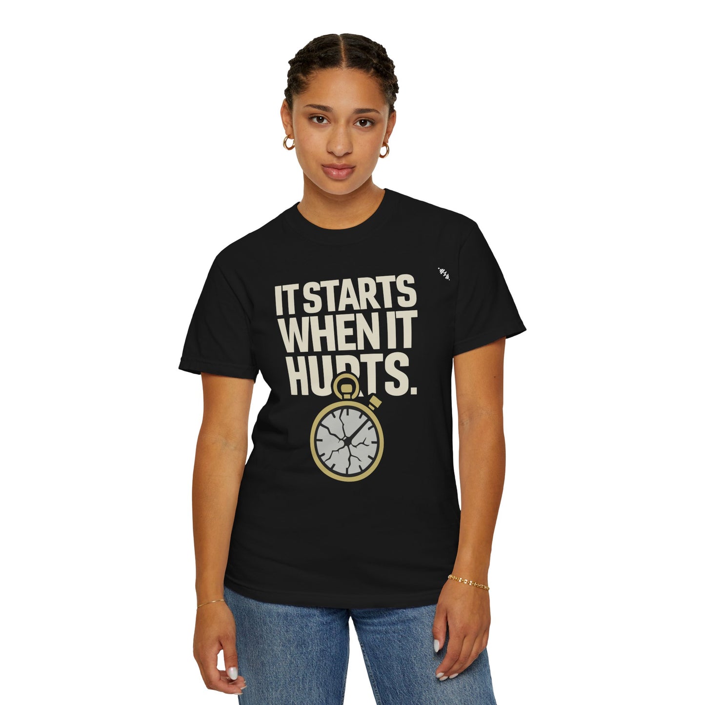 It Starts When It Hurts - Graphic Tee