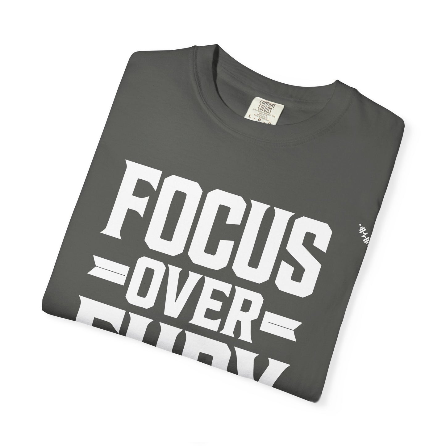 Focus Over Fury - Tee