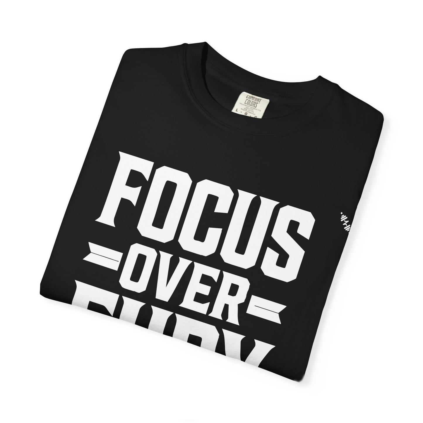Focus Over Fury - Tee