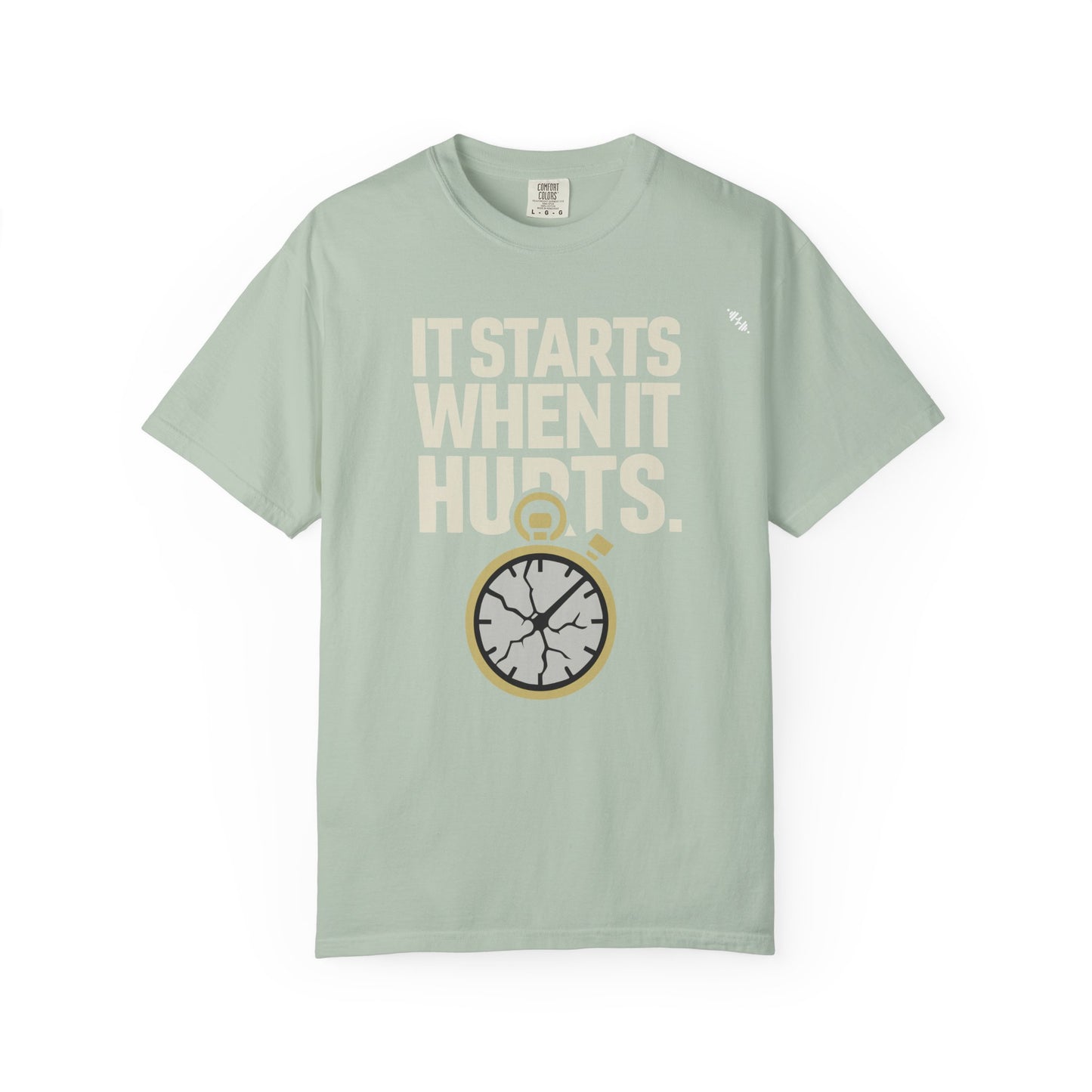It Starts When It Hurts - Graphic Tee