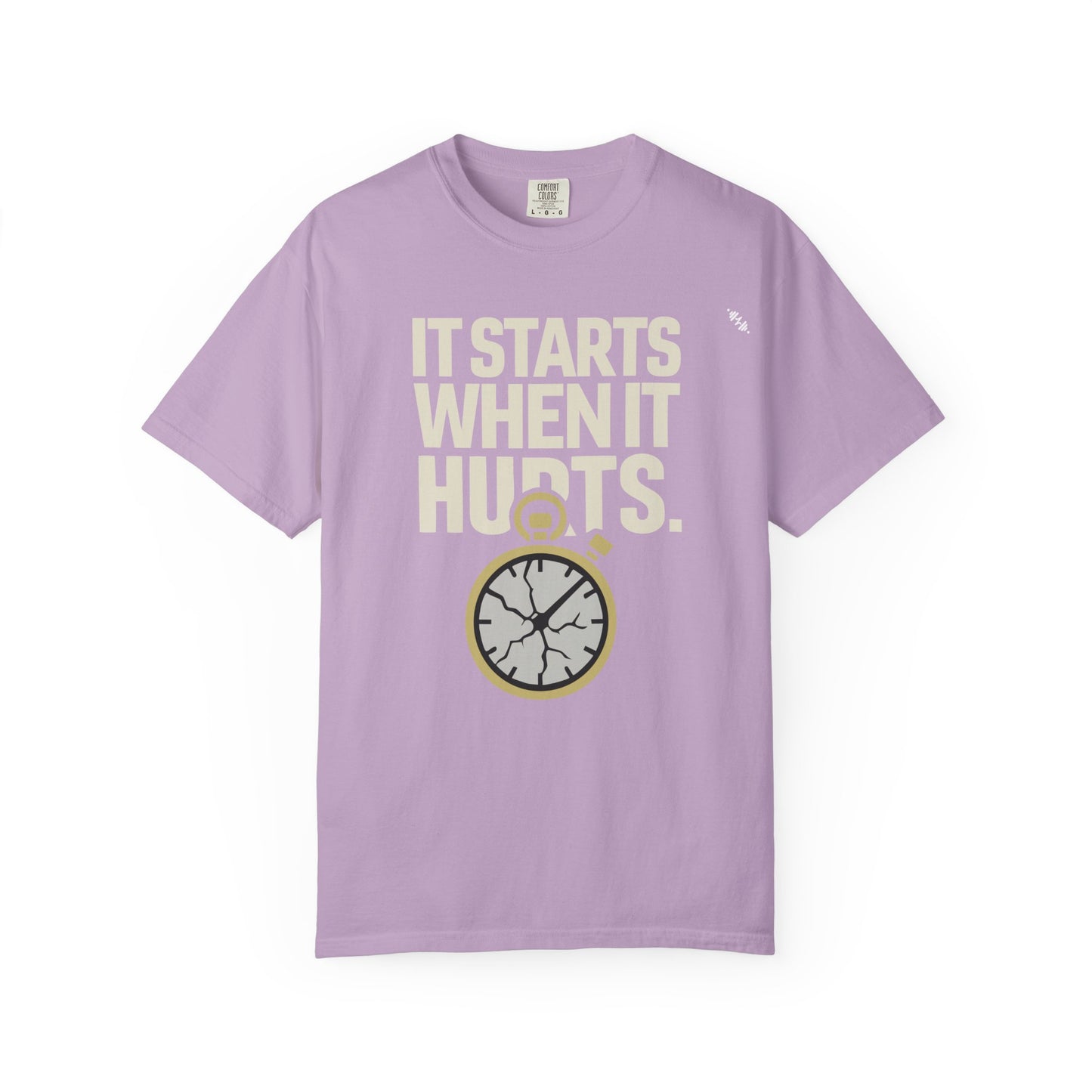 It Starts When It Hurts - Graphic Tee