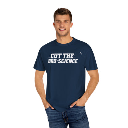 Cut the Bro-Science - Tee