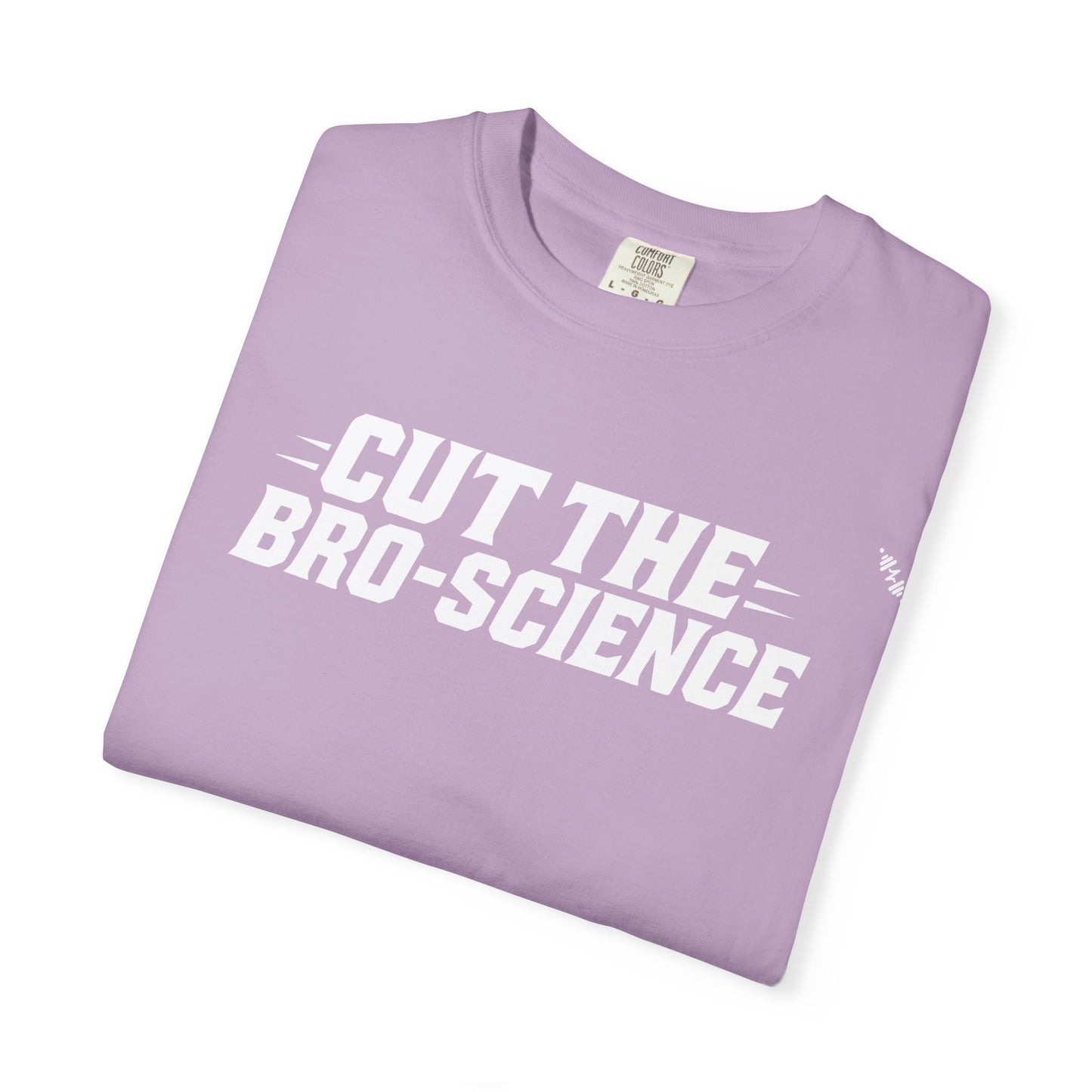 Cut the Bro-Science - Tee