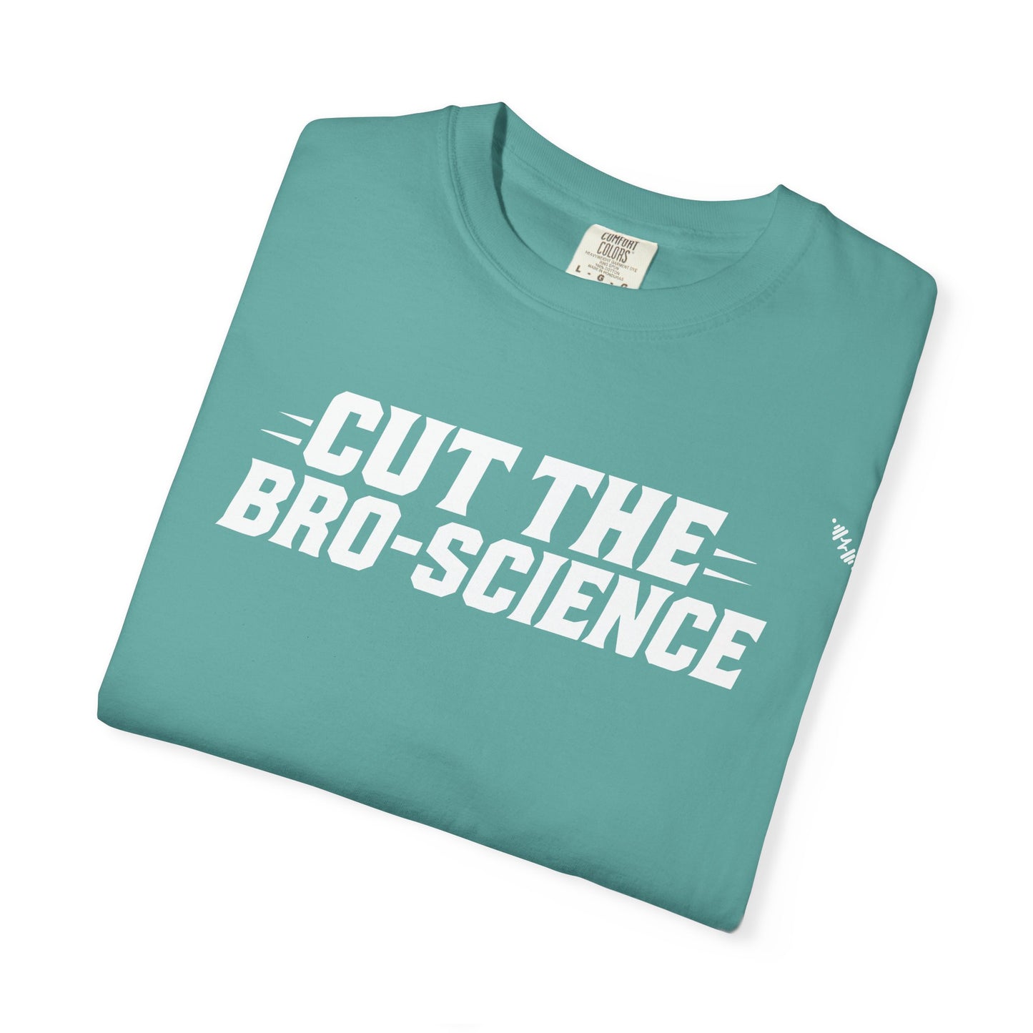 Cut the Bro-Science - Tee