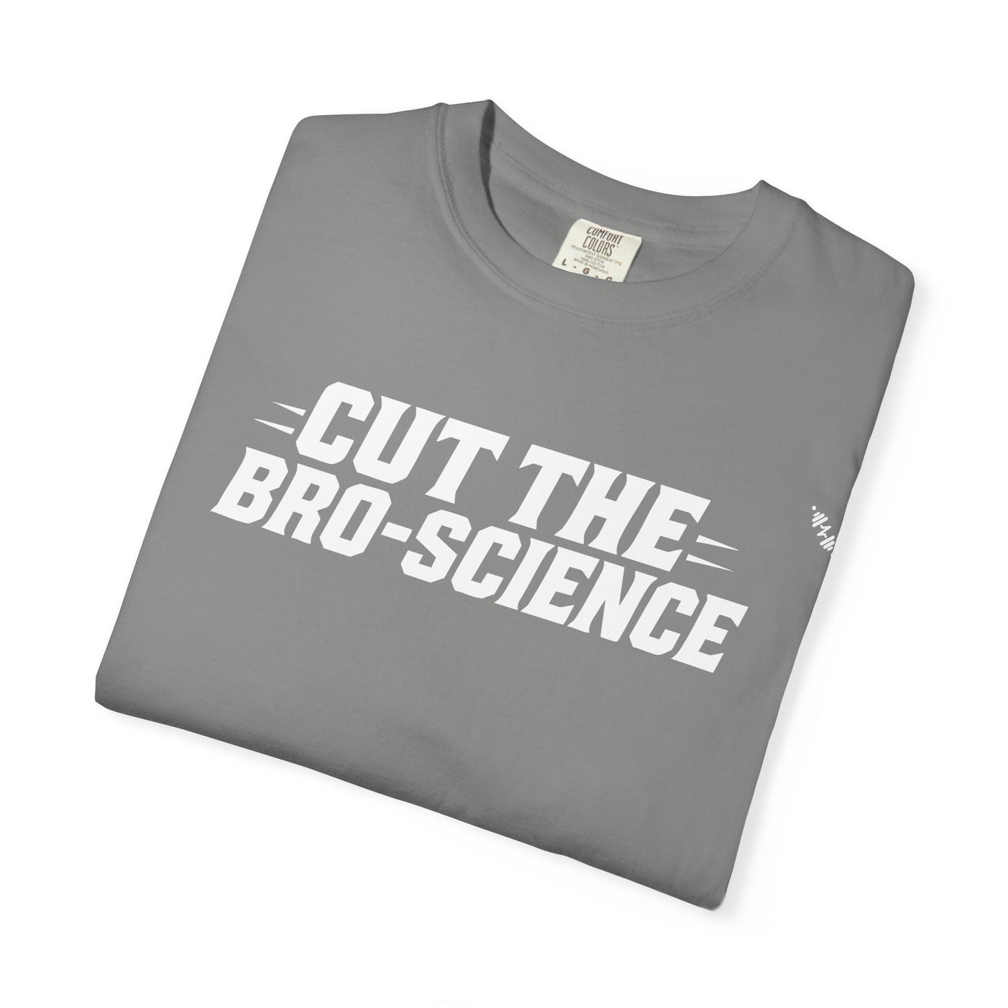 Cut the Bro-Science - Tee