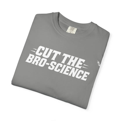 Cut the Bro-Science - Tee