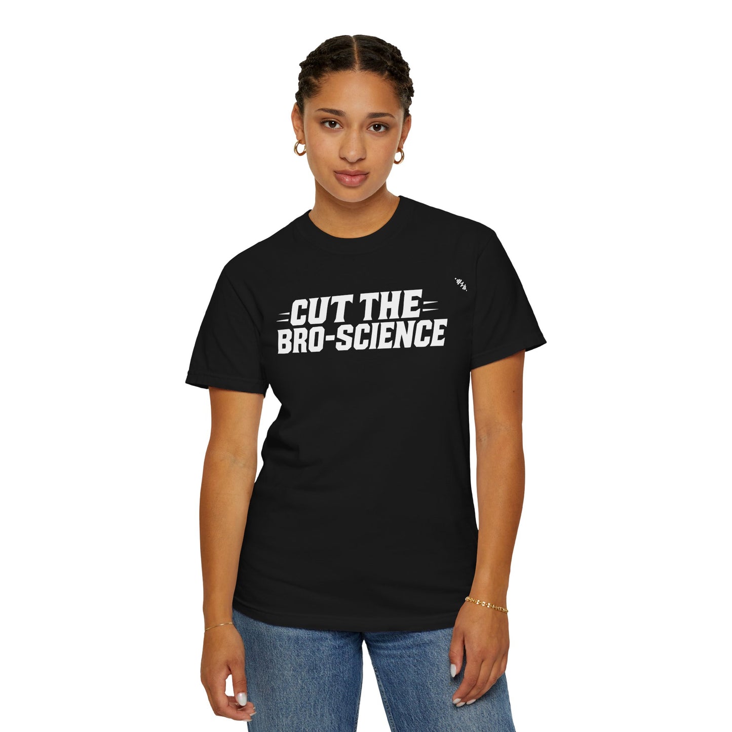 Cut the Bro-Science - Tee
