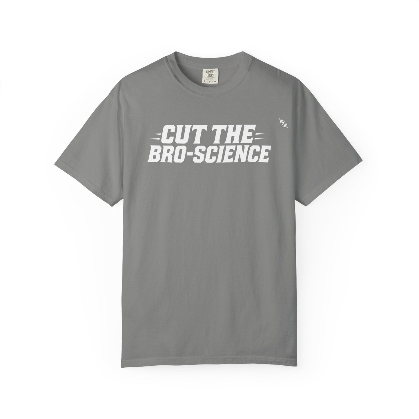 Cut the Bro-Science - Tee