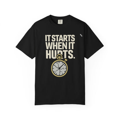 It Starts When It Hurts - Graphic Tee