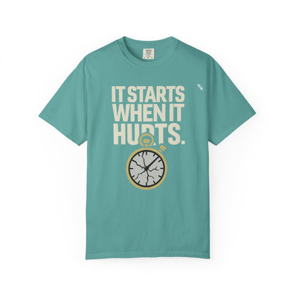 It Starts When It Hurts - Graphic Tee