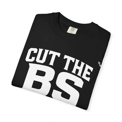 CUT THE BS - Tee