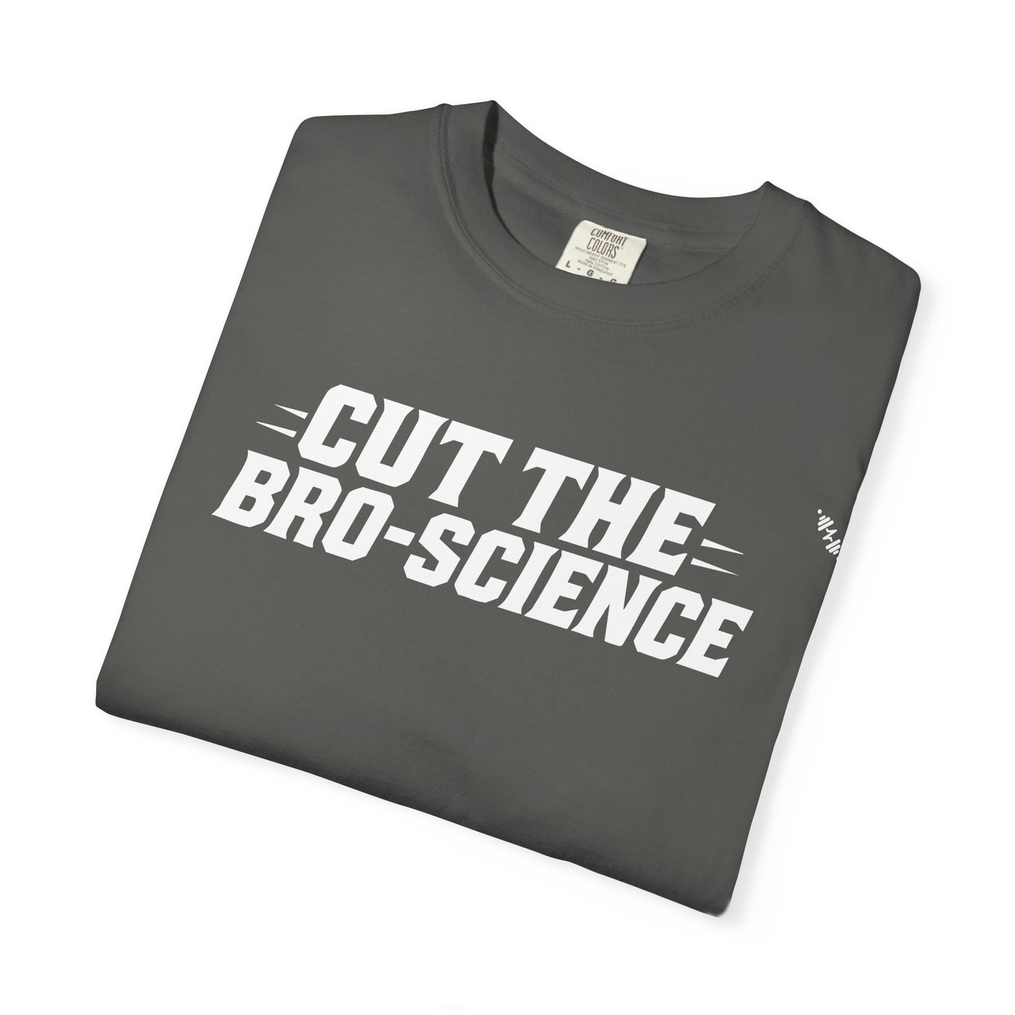 Cut the Bro-Science - Tee
