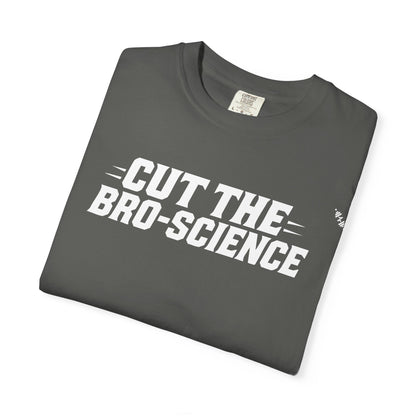 Cut the Bro-Science - Tee