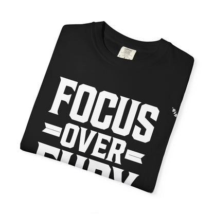 Focus Over Fury - Tee