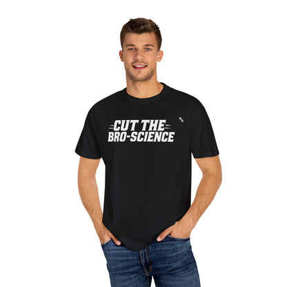 Cut the Bro-Science - Tee