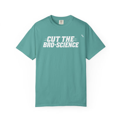 Cut the Bro-Science - Tee