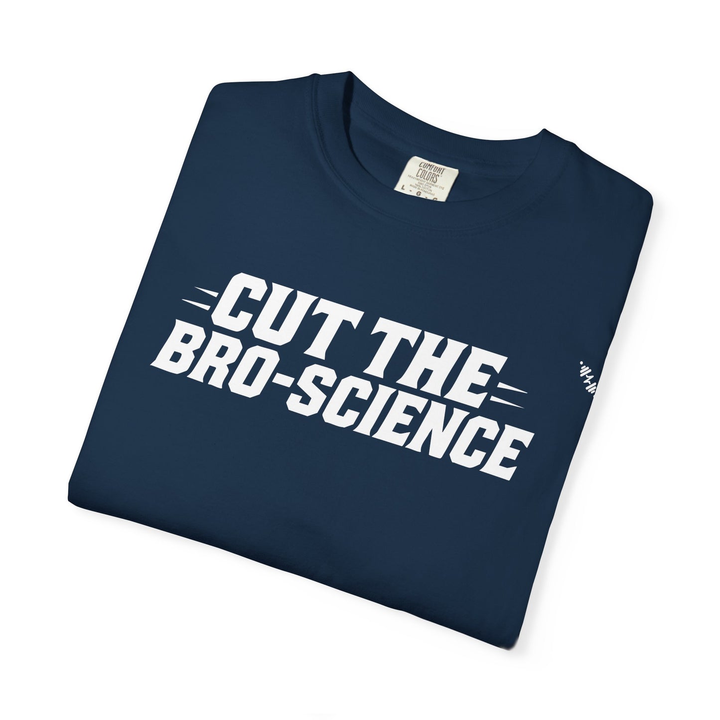 Cut the Bro-Science - Tee