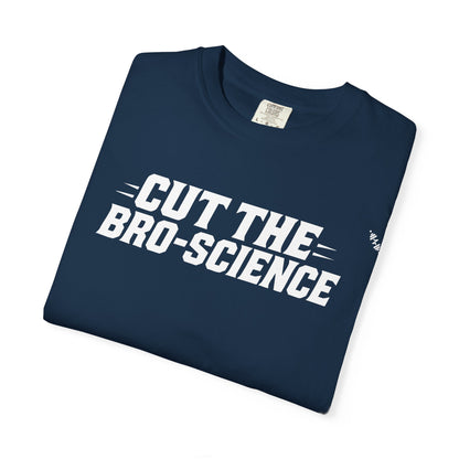 Cut the Bro-Science - Tee
