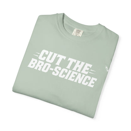 Cut the Bro-Science - Tee